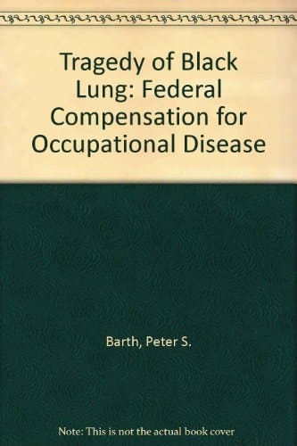 Tragedy of Black Lung: Federal Compensation for Occupational Disease