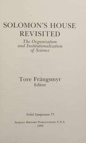Solomon's House Revisited: The Organization and Institutionalization of Science: Nobel Symposium 75 (Nobel Symposium//Proceedings)