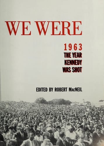 The Way We Were: 1963, The Year Kennedy Was Shot