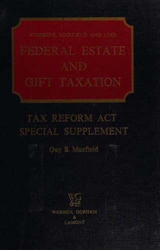 Tax Reform Act Special Supplement Federal Estate and Gift Taxation, Third Edition [by] Stephens, Maxfield, and Lind