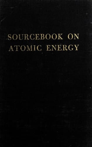 Sourcebook on Atomic Energy
