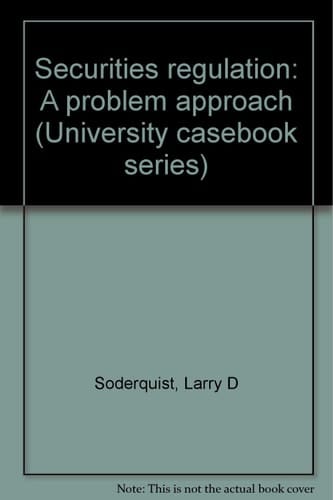 Securities regulation: A problem approach (University casebook series)