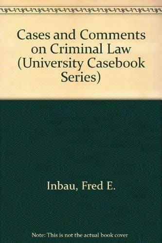 Cases and Comments on Criminal Law (University Casebook Series)