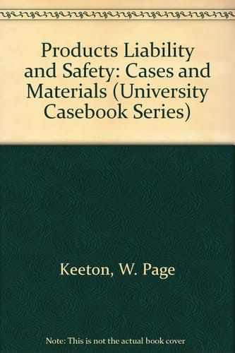 Products Liability and Safety: Cases and Materials (University Casebook Series)