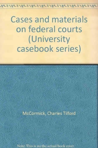 Cases and materials on federal courts (University casebook series)