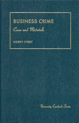 Business Crime, Cases and Materials (University Casebook Series)