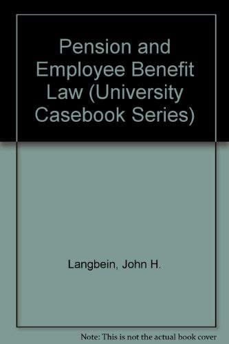 Pension and Employee Benefit Law (University Casebook Series)