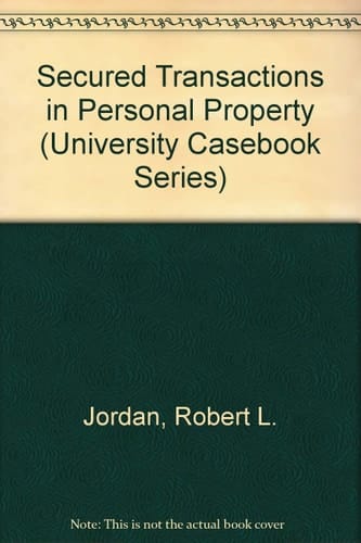 Secured Transactions in Personal Property (University Casebook Series)