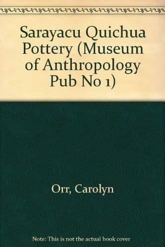 Sarayacu Quichua Pottery (SIL Museum of Anthropology Publication 1)