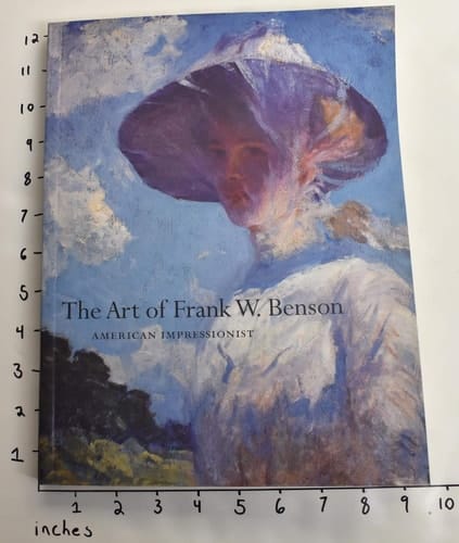 Art of Frank W. Benson: American Impressionist (Peabody Essex Museum Collections)