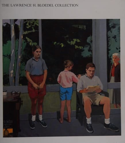 The Lawrence H. Bloedel Collection: A loan exhibition from the Whitney Museum of American Art and the Williams College Museum of Art, organized and ... Foundation, Washington, D.C., 1981-1982