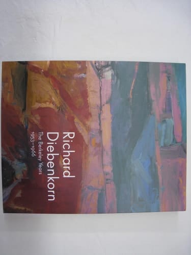 Richard Diebenkorn The Berkeley Years, 1953-1966
