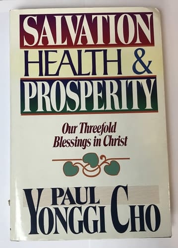 Salvation, Health & Prosperity Our Threefold Blessings in Christ