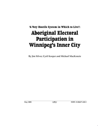 A Very Hostile System in Which to Live: Aboriginal Electoral Participation in Winnipeg s Inner City