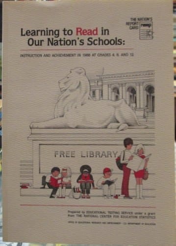 Learning to Read in Our Nation's Schools: Instruction and Achievement in 1988 at Grades 4, 8, and 12