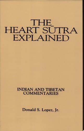 The Heart Sutra Explained Indian and Tibetan Commentaries