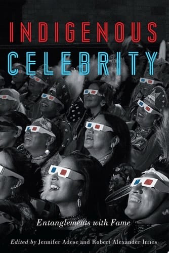 Indigenous Celebrity Entanglements with Fame
