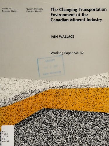 The Changing Transportation Environment of the Canadian Mineral Industry