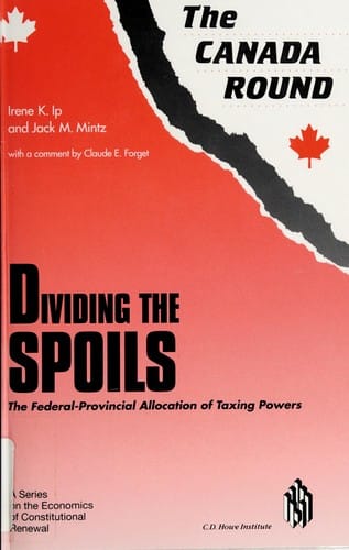Dividing the Spoils The Federal-provincial Allocation of Taxing Powers