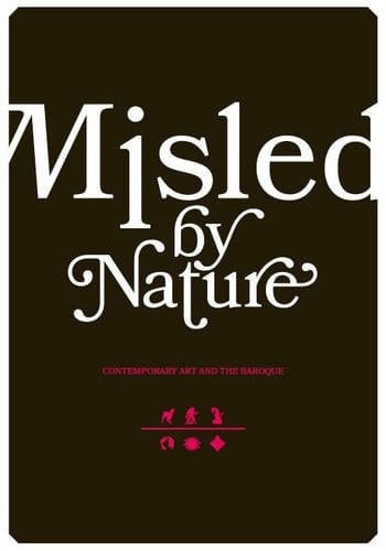 Misled by Nature : Contemporary Art and the Baroque
