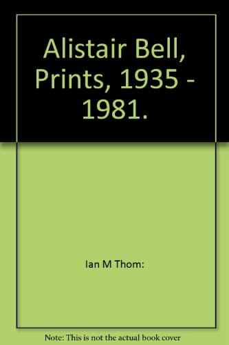 Alistair Bell, Prints, 1935-1981 April 8-May 9, 1982