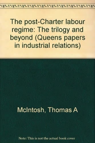 The Post-charter Labour Regime The Trilogy and Beyond