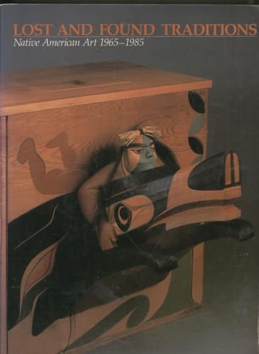 Lost and Found Traditions Native American Art 1965-1985