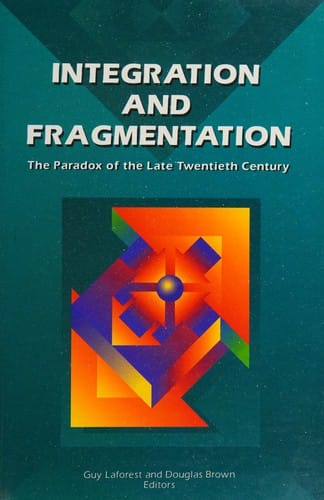 Integration and fragmentation: The paradox of the late twentieth century (Reflections paper)