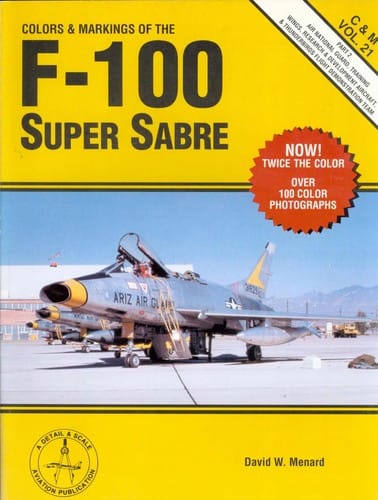 Colors and Markings of the F-100 Super Sabre, Part 2 (C&M Vol. 21)