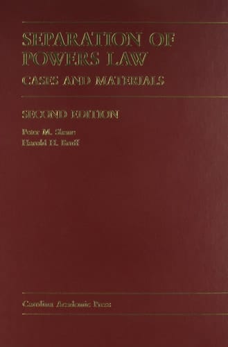 Separation Of Powers Law: Cases And Materials (Carolina Academic Press Law Casebook Series) Second Edition
