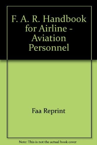 F. A. R. Handbook for Airline - Aviation Personnel