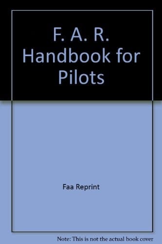 F. A. R. Handbook for Pilots