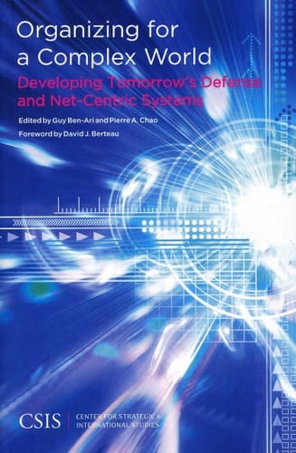 Organizing for a Complex World Developing Tomorrow’s Defense and Net-Centric Systems