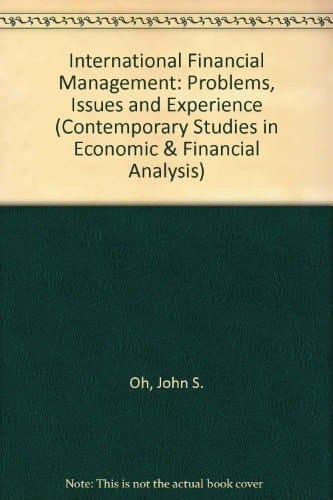 International Financial Management: Problems, Issues and Experience (Contemporary Studies in Economic & Financial Analysis)