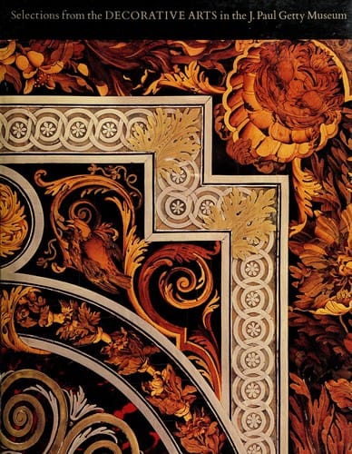 Selections from the Decorative Arts in the J. Paul Getty Museum (Getty Trust Publications: J. Paul Getty Museum)