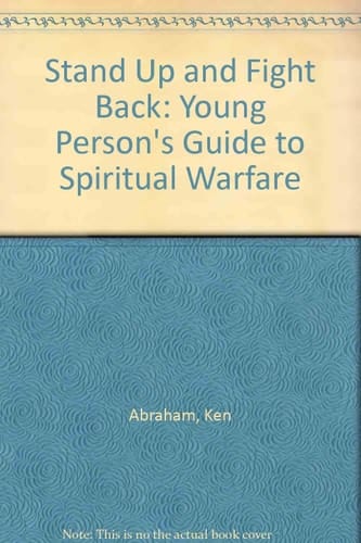 Stand Up and Fight Back A Young Person's Guide to Spiritual Warfare