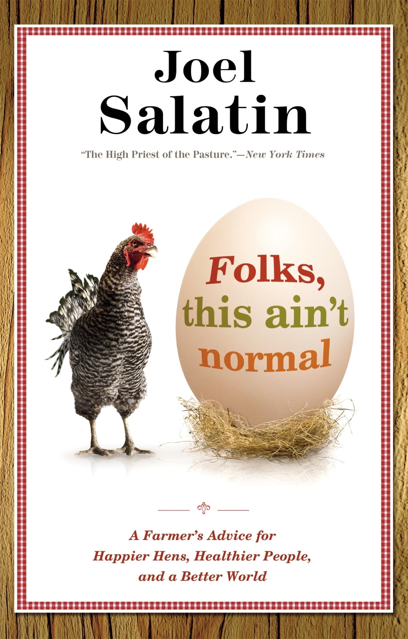 Folks, This Ain't Normal A Farmer's Advice for Happier Hens, Healthier People, and a Better World