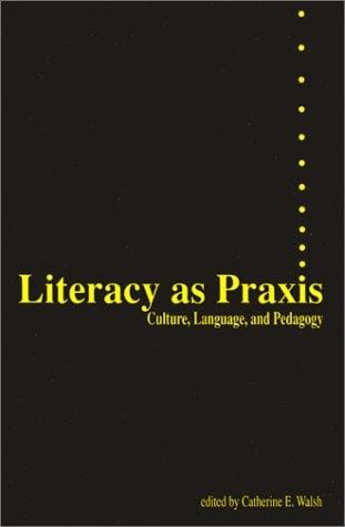 Literacy As Praxis: Culture, Language, and Pedagogy