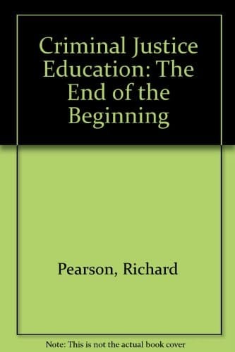 Criminal Justice Education The End of the Beginning