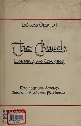 The Church: Learning and Teaching: Magisterium, Assent, Dissent, Academic Freedom
