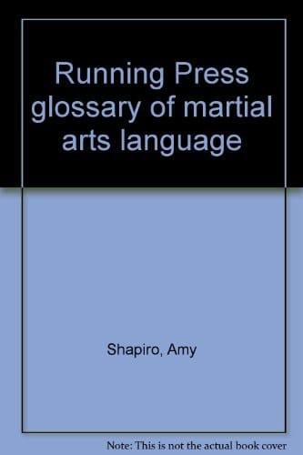 Running Press Glossary of Martial Arts Language