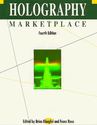 Holography Marketplace The Reference Text & Sourcebook for Holography Worldwide