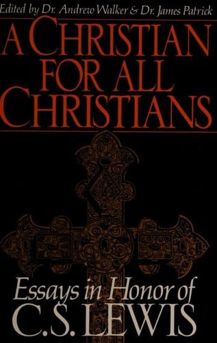 A Christian for All Christians: Essays in Honor of C.S. Lewis