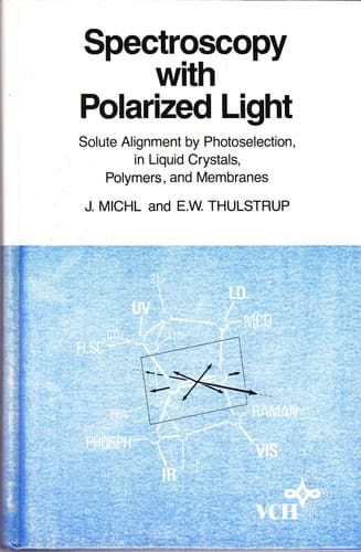Spectroscopy With Polarized Light: Solute Alignment by Photoselection, in Liquid Crystals, Polymers, and Membranes