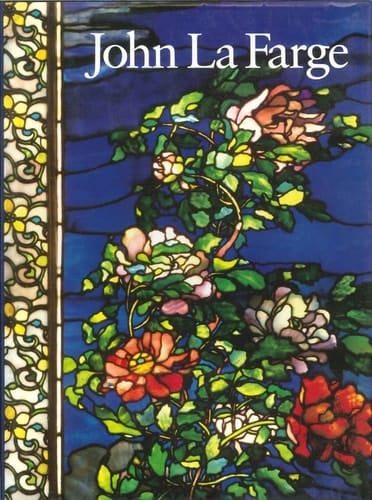 John La Farge Essays by Henry Adams, Kathleen A. Foster, Henry A. La Farge, H. Barbara Weinberg : [exhibition Shown at the National Museum of American Art, Smithsonian Institution, Washington, DC, July 10-October 12, 1987, Carnegie Museum of Art, Pittsburgh, November 7, 1987-January 3, 1988 and Museum of Fine Arts, Boston, February 24-April 24, 1988].