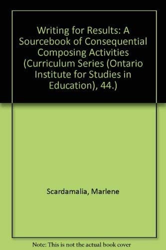 Writing for Results A Sourcebook of Consequential Composing Activities