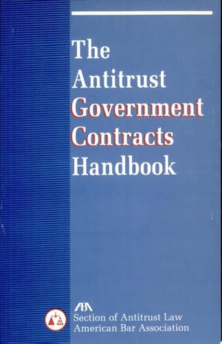 The Antitrust Government Contracts Handbook A Project of the Sherman Act Section 1 Committee