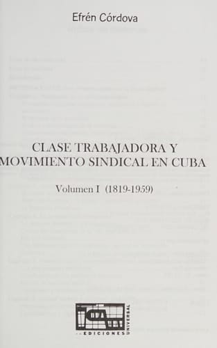 Clase Trabajadora Y Movimiento Sindical En Cuba: 1819 - 1959 (COLECCION CUBA Y SUS JUECES)