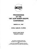 Proceedings of the 1987 ACM SIGBDP-SIGCPR Conference, March 5-6, 1987, Coral Gables, Florida