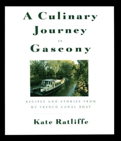 A Culinary Journey in Gascony Recipes and Stories from My French Canal Boat